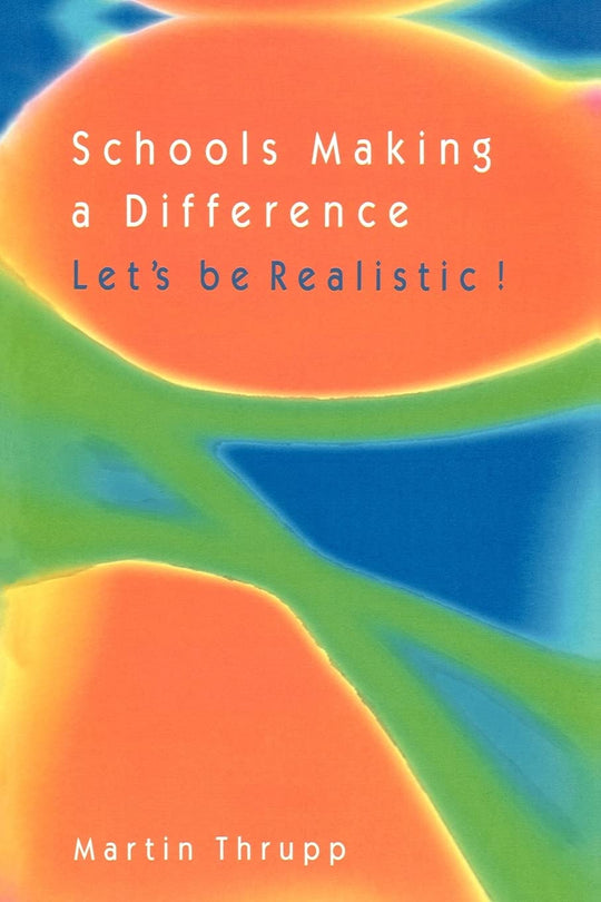 Schools Making A Difference: Lets Be Realistic! Martin Thrupp Education and Learning | المعرض المصري للكتاب EGBookfair