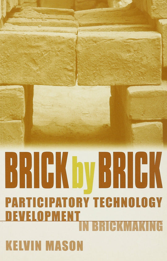 Brick by Brick: Participatory technology development in brickmaking Kelvin Mason Engineering Sciences | المعرض المصري للكتاب EGBookfair