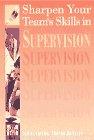 Sharpen Your Team's Skills in Supervision (Sharpen Your Team Skills.S.)