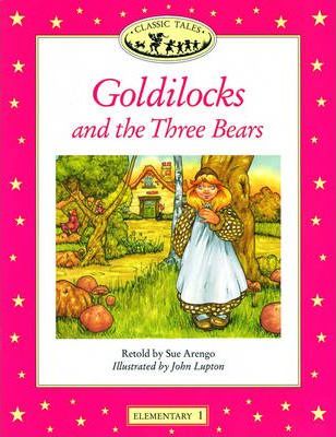 Classic Tales Elementary 1: Goldilocks and the Three Bears