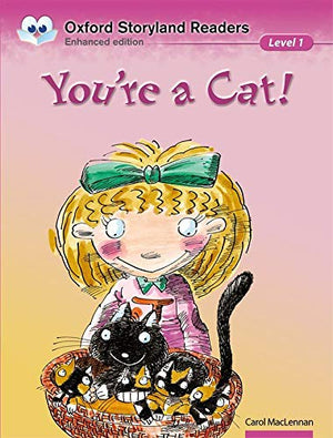 Oxford Storyland Readers: Level 1: You're a Cat (Paperback) Carol MacLennan | المعرض المصري للكتاب EGBookFair