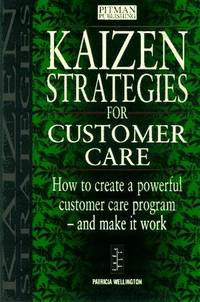 Kaizen Strategies for Customer Care: How to Create a Powerful Customer Care Program and Make it Work Patricia Wellington | المعرض المصري للكتاب EGBookFair