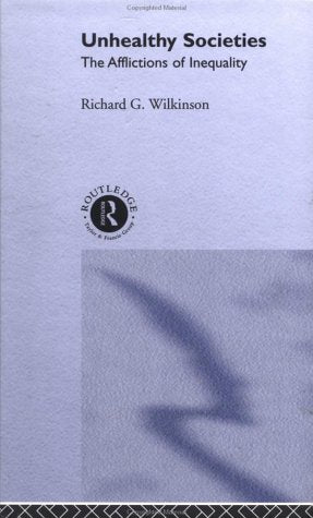 Unhealthy Societies: The Afflictions of Inequality Richard G. Wilkinson | المعرض المصري للكتاب EGBookFair