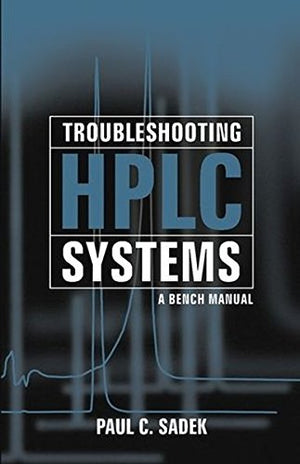 Troubleshooting HPLC Systems: A Bench Manual Paul C. Sadek | المعرض المصري للكتاب EGBookFair