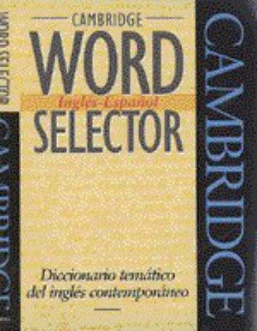 Cambridge Word Selector Inglis-Espaqol : Diccionario tematico del inglis Contemporaneo