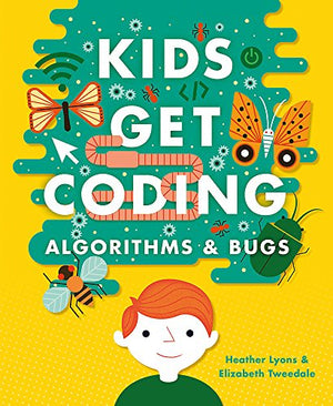 Algorithms and Bugs (Kids Get Coding) Heather Lyons | المعرض المصري للكتاب EGBookFair