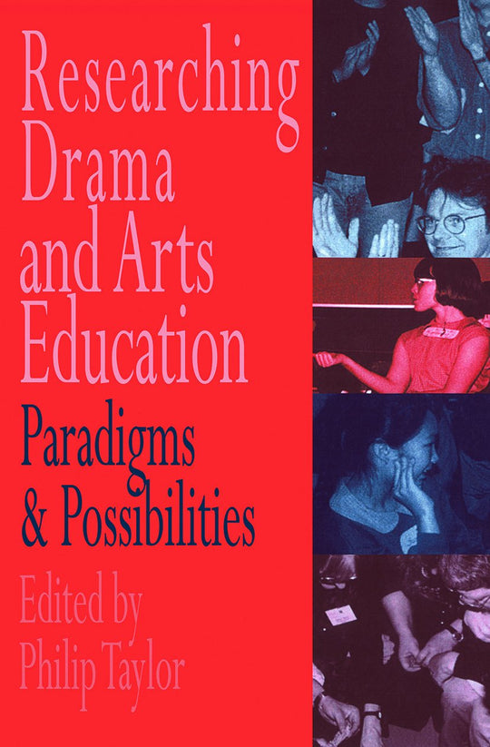 Researching drama and arts education Paradigms and possibilities Philip Taylor Art and Design | المعرض المصري للكتاب EGBookfair