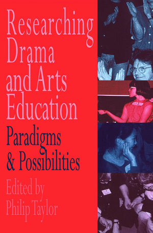 Researching drama and arts education Paradigms and possibilities Philip Taylor | المعرض المصري للكتاب EGBookFair