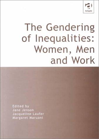 Gendering of Inequalities: Women, Men, and Work