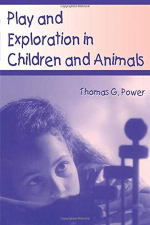 Play and Exploration in Children and Animals Thomas G.Power | المعرض المصري للكتاب EGBookFair