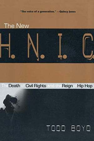The New H.N.I.C. (Head Niggas in Charge): The Death of Civil Rights and the Reign of Hip Hop Todd Boyd | المعرض المصري للكتاب EGBookFair