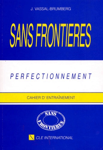 Sans frontières - Perfectionnement : Cahier d'entraînement J. Vassal Brumberg General Books | المعرض المصري للكتاب EGBookfair