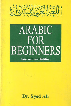 ARABIC FOR BEGINNERS, INTERNATIONAL EDITION Dr. Syed Ali | المعرض المصري للكتاب EGBookFair