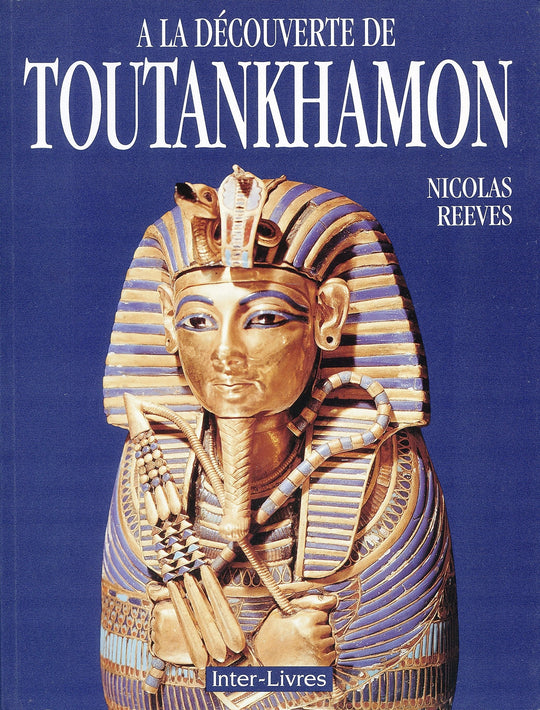 A la découverte de Toutankhamon REEVES NICOLAS General Books | المعرض المصري للكتاب EGBookfair