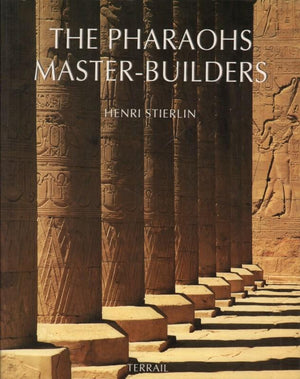 The Pharaoh's Master-builders Henri Stierlin | المعرض المصري للكتاب EGBookFair