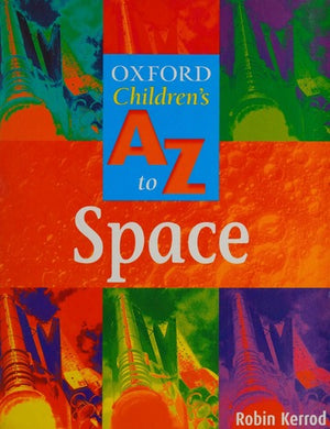 The OXFORD children's A to Z of space Robin Kerrod Children | المعرض المصري للكتاب EGBookfair