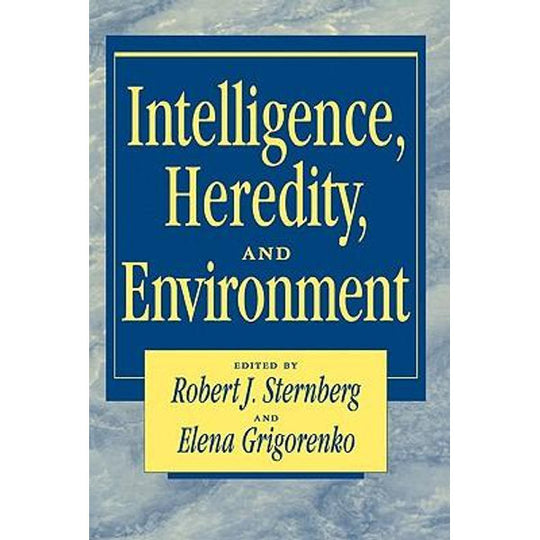 Intelligence, Heredity and Environment Robert J. Sternberg Psychology and Sociology | المعرض المصري للكتاب EGBookfair