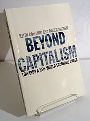BEYOND CAPITALISM: TOWARDS A NEW WORLD ECONOMIC ORDER Keith Cowling | المعرض المصري للكتاب EGBookFair