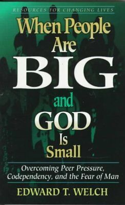 When People Are Big and God is Small: Overcoming Peer Pressure, Codependency, and the Fear of Man Edward T. Welch General Books | المعرض المصري للكتاب EGBookfair