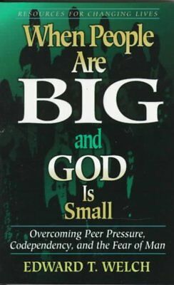 When People Are Big and God is Small: Overcoming Peer Pressure, Codependency, and the Fear of Man Edward T. Welch | المعرض المصري للكتاب EGBookFair